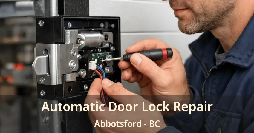 Automatic Door Lock Repair Abbotsford - BC