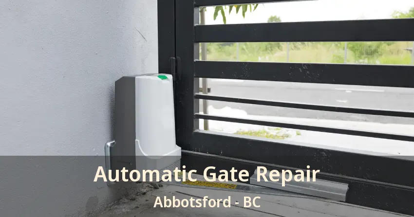 Automatic Gate Repair Abbotsford - BC Automatic Gate Repair Abbotsford - BC