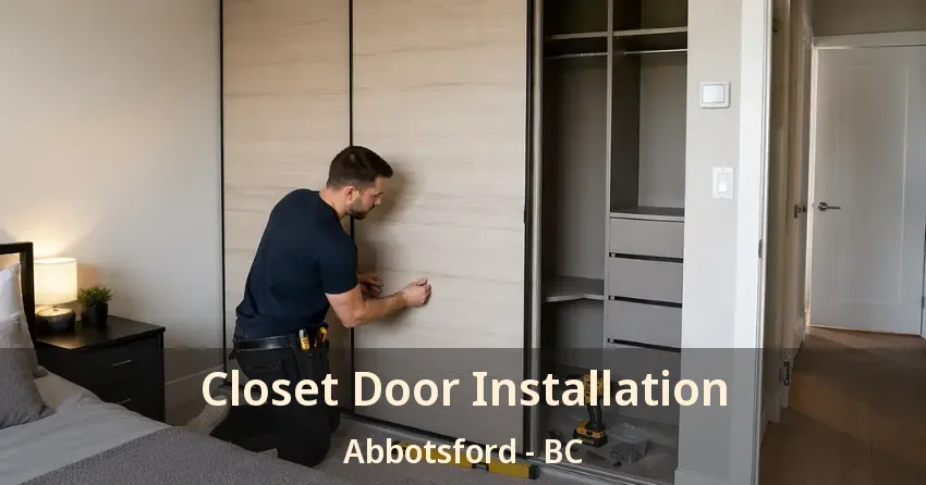 Closet Door Installation Abbotsford - BC Closet Door Installation Abbotsford - BC
