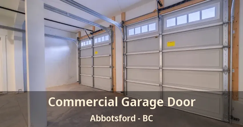 Commercial Garage Door Abbotsford - BC Commercial Garage Door Abbotsford - BC