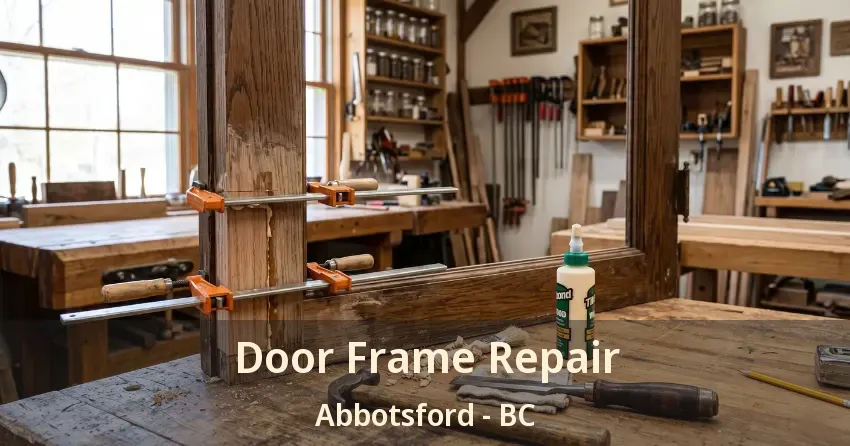 Door Frame Repair Abbotsford - BC