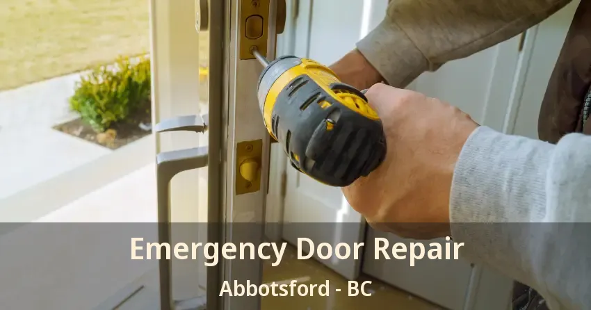 Emergency Door Repair Abbotsford - BC