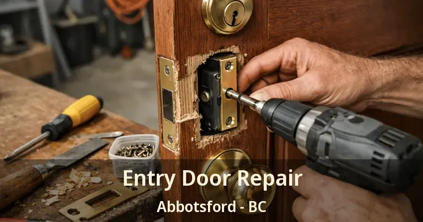 Entry Door Repair Abbotsford - BC Entry Door Repair Abbotsford - BC