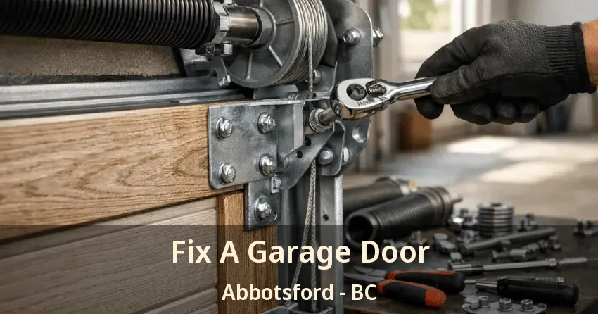 Fix A Garage Door Abbotsford - BC