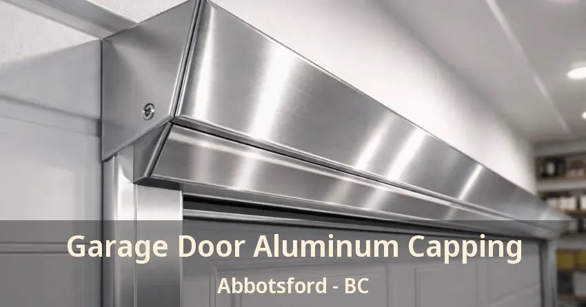 Garage Door Aluminum Capping Abbotsford - BC