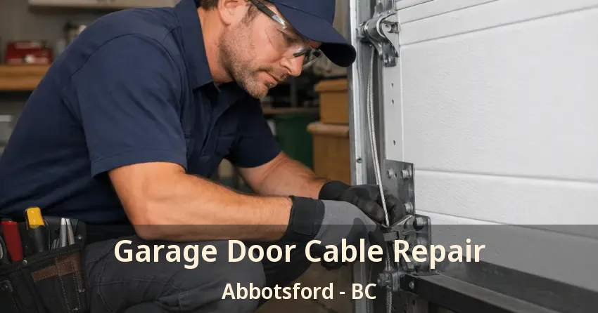 Garage Door Cable Repair Abbotsford - BC