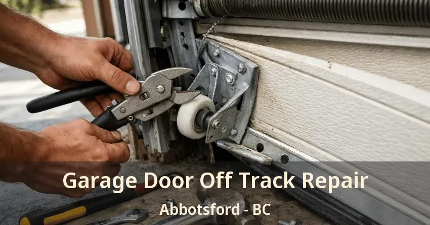Garage Door Off Track Repair Abbotsford - BC