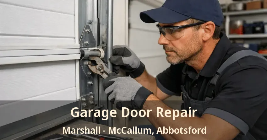 Garage Door Repair Marshall - McCallum, Abbotsford - BC