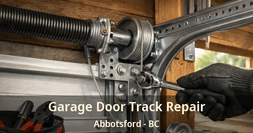 Garage Door Track Repair Abbotsford - BC