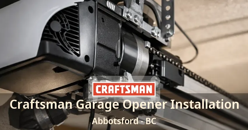 Craftsman Garage Opener Installation Abbotsford - BC Craftsman Garage Opener Installation Abbotsford - BC