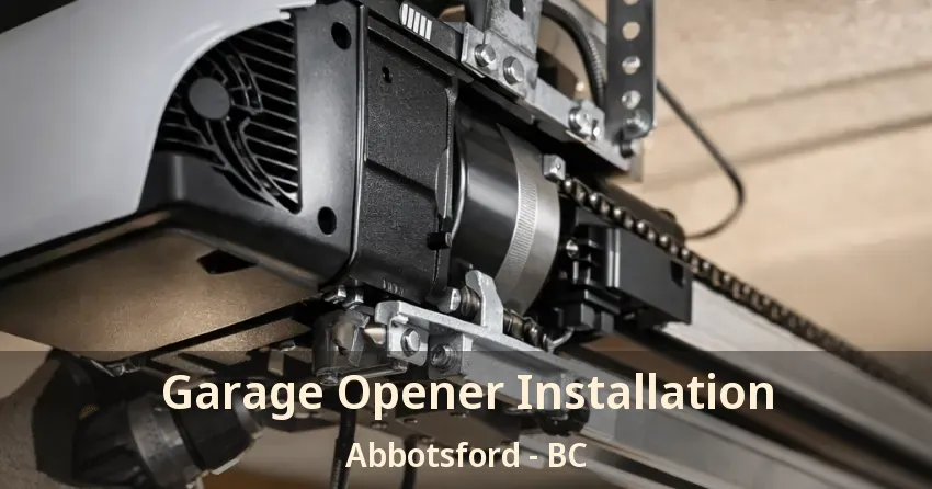 Garage Opener Installation Abbotsford - BC Garage Opener Installation Abbotsford - BC