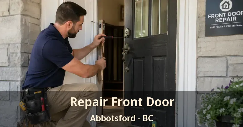 Repair Front Door Abbotsford - BC