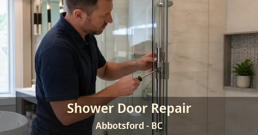 Shower Door Repair Abbotsford - BC Shower Door Repair Abbotsford - BC