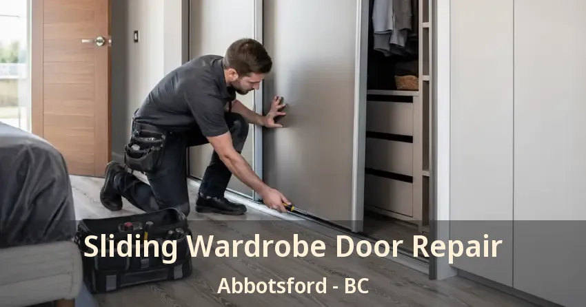 Sliding Wardrobe Door Repair Abbotsford - BC
