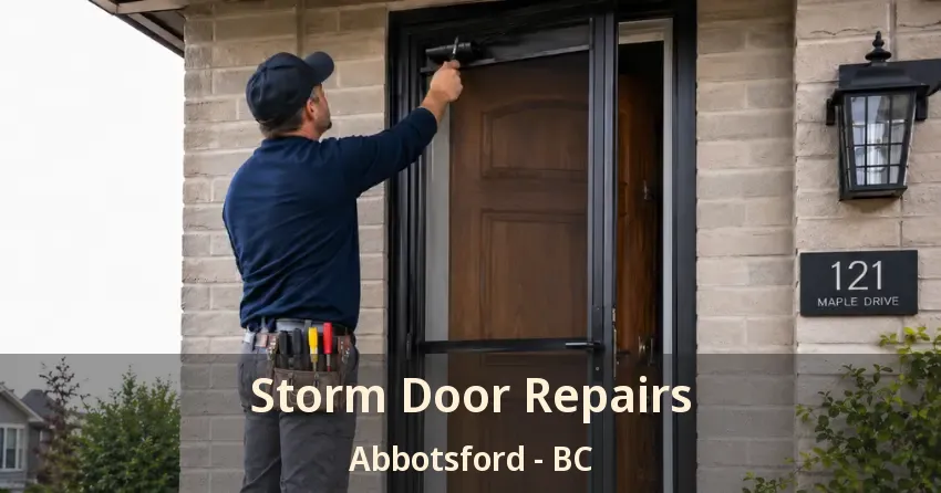 Storm Door Repairs Abbotsford - BC Storm Door Repairs Abbotsford - BC