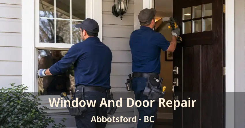 Window And Door Repair Abbotsford - BC