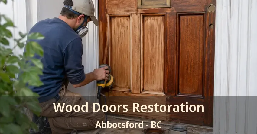 Wood Doors Restoration Abbotsford - BC Wood Doors Restoration Abbotsford - BC